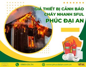Giá thiết bị cảnh báo cháy nhanh từ Phúc Đại An – uy tín & chất lượng Giá thiết bị cảnh báo cháy nhanh từ Phúc Đại An – uy tín & chất lượng