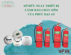 Những lưu ý trong khâu chọn mua Thiết bị truyền tin báo cháy trên thị trường Những lưu ý trong khâu chọn mua Thiết bị truyền tin báo cháy trên thị trường