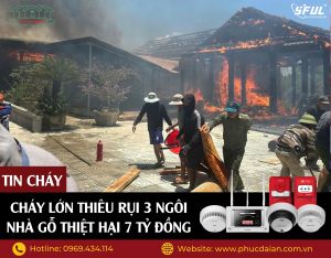 Cháy lớn thiêu rụi 3 ngôi nhà gỗ thiệt hại 7 tỷ đồng Cháy lớn thiêu rụi 3 ngôi nhà gỗ thiệt hại 7 tỷ đồng